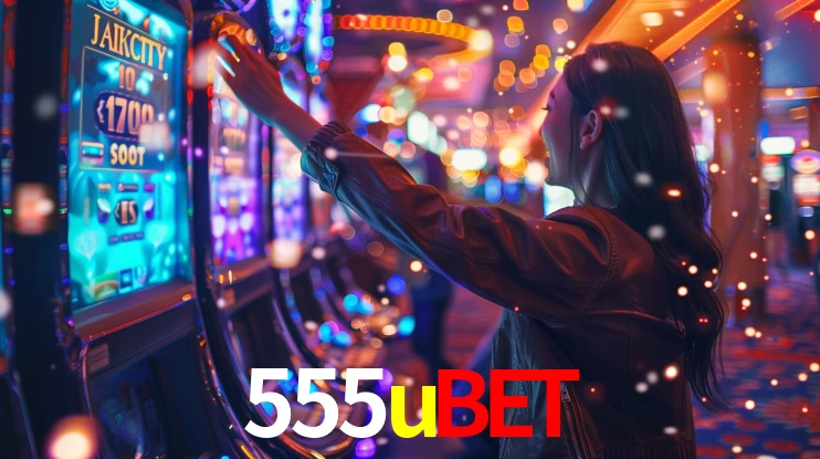 555ubet: Jogos de Caça-Níqueis-Altas Recompensas, Roleta-Velocidade, Blackjack-Desafios Máximos